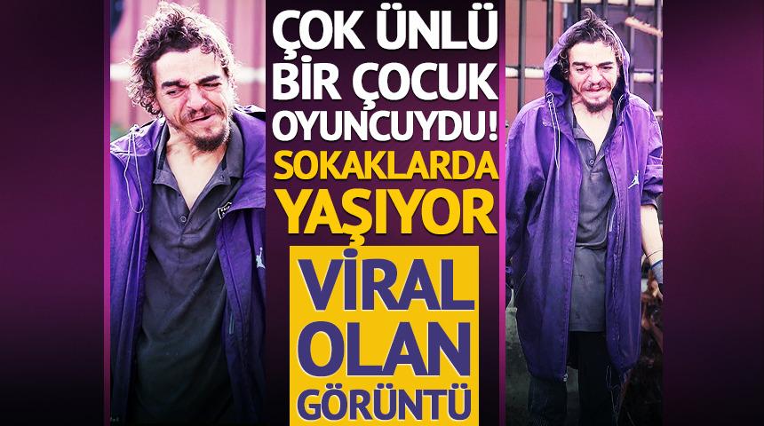 Bir d&ouml;nemin &ccedil;ocuk oyuncusuydu! Sokaklarda yaşıyor