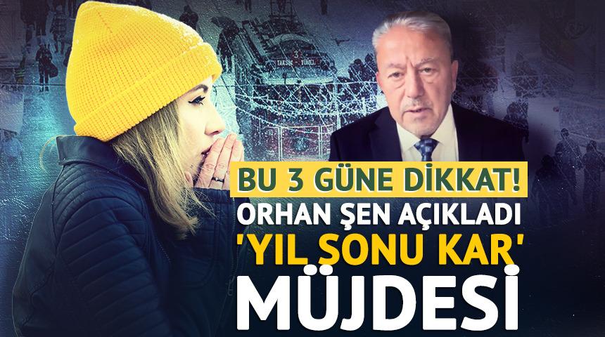 3 g&uuml;ne dikkat: Prof. Dr. Orhan Şen'den 'Yıl sonu kar' uyarısı!