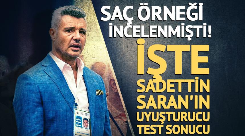 Sadettin Saran'ın uyuşturucu test sonucu belli oldu!