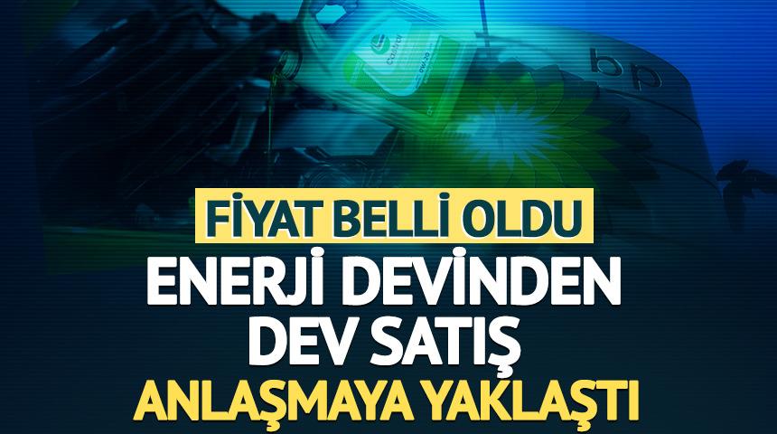 Enerji devinden dev satış: Anlaşmaya yaklaştı