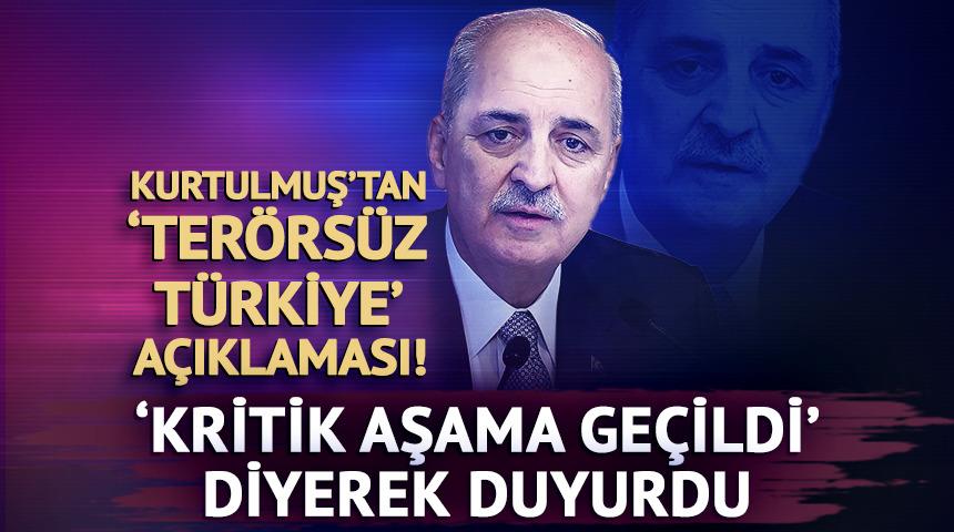 TBMM Başkanı Numan Kurtulmuş'tan Ter&ouml;rs&uuml;z T&uuml;rkiye a&ccedil;ıklaması! 'Kritik aşama ge&ccedil;ildi' diyerek duyurdu
