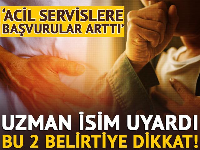 Uzman isimden 'Acil servislere başvurular arttı' uyarısı!
