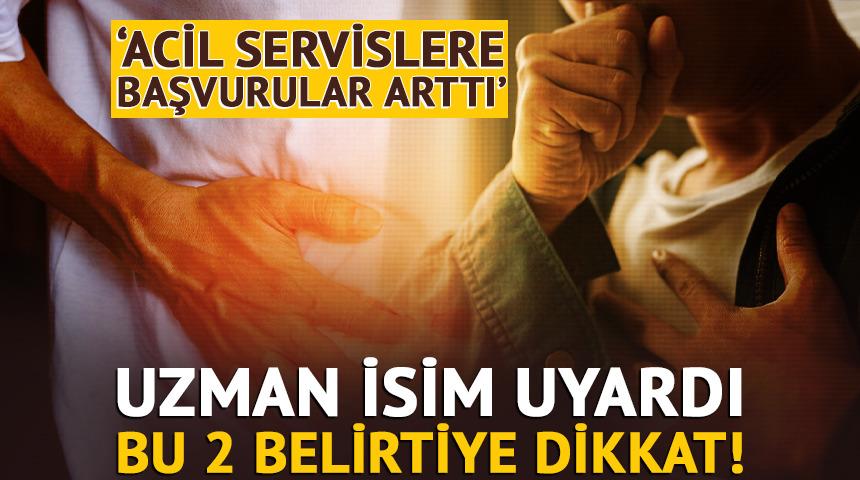Uzman isimden 'Acil servislere başvurular arttı' uyarısı!