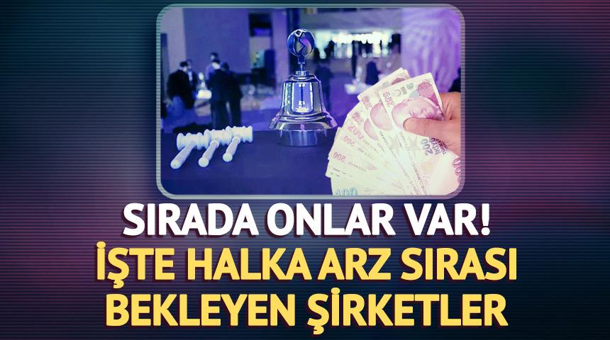 SPK&rsquo;ya Başvuru Yapmış Halka Arz Sırası Bekleyen Şirketler