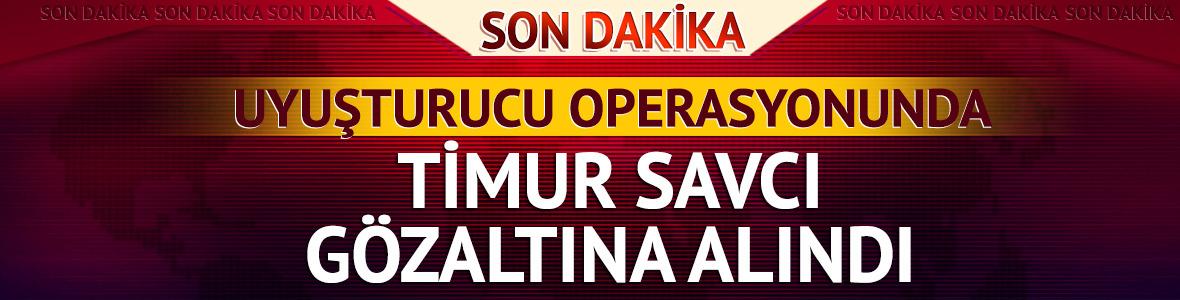 &Uuml;nl&uuml; yapımcı Timur Savcı g&ouml;zaltına alındı! İşte gerek&ccedil;e