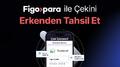 Figopara ile �ekini erkendn tahsil et