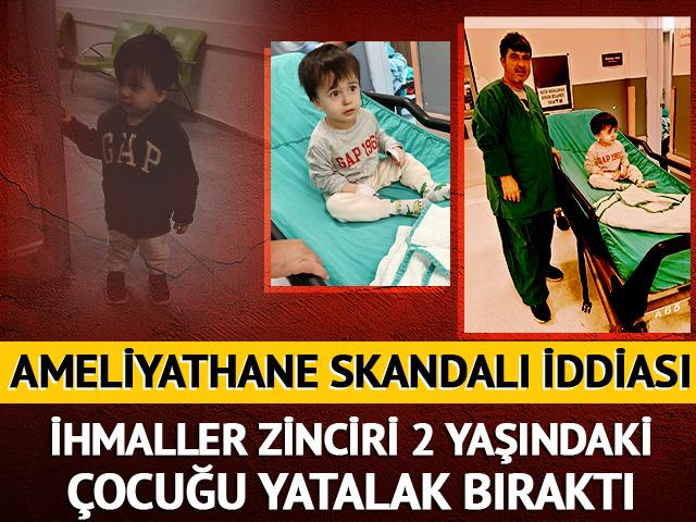 Skandalı iddia: 2 yaşındaki &ccedil;ocuk yatalak kaldı