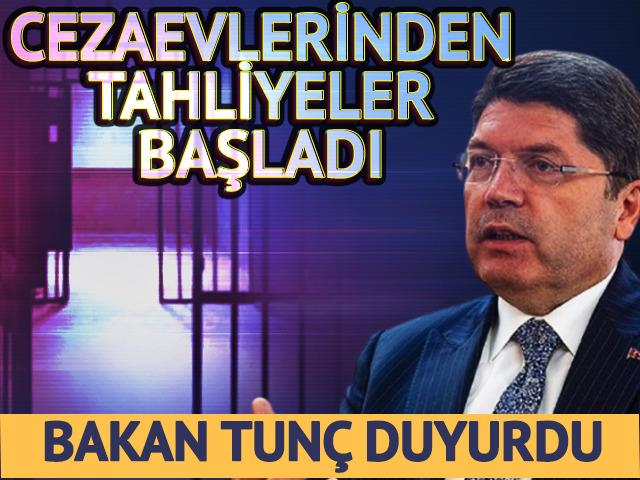 Bakan Tun&ccedil; duyurdu! Cezaevlerinden tahliyeler başladı
