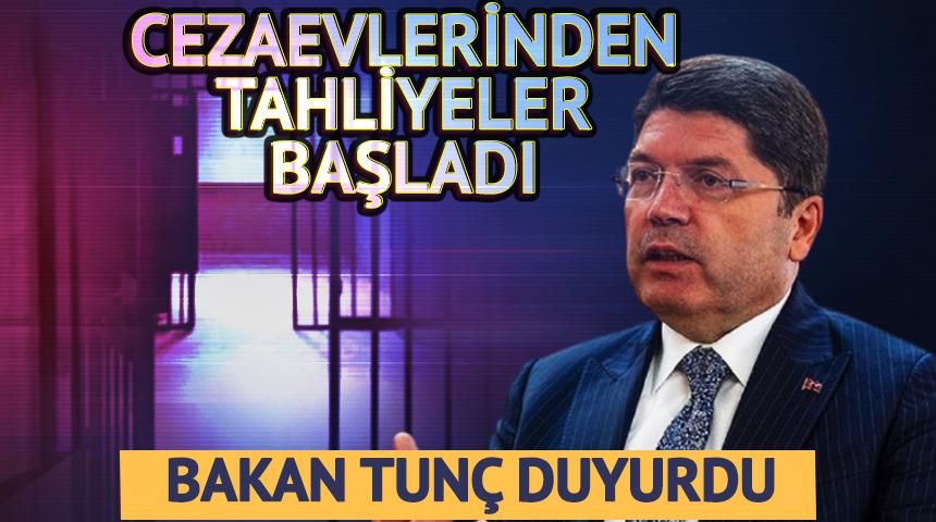Bakan Tun&ccedil; duyurdu! Cezaevlerinden tahliyeler başladı