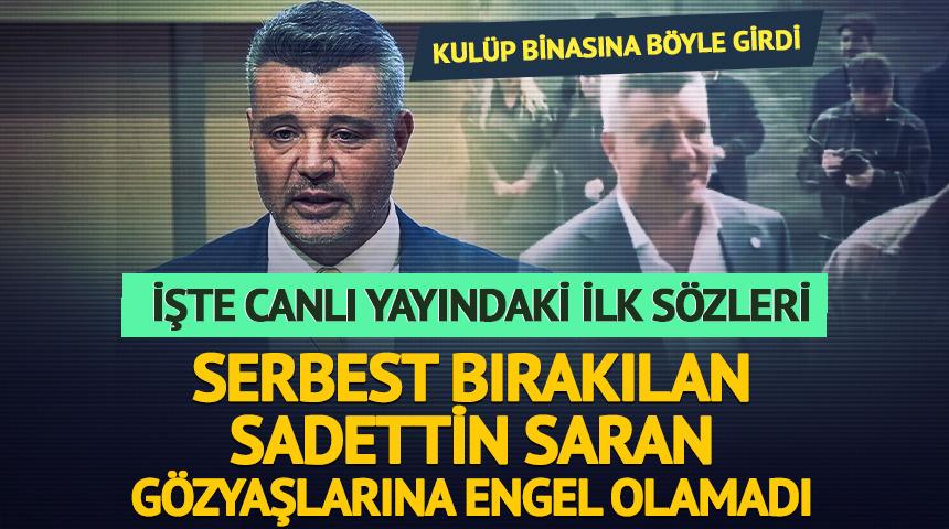 Sadettin Saran adliye &ccedil;ıkışında g&ouml;zyaşlarına boğuldu!