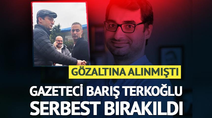 Barış Terkoğlu adli kontrol şartıyla serbest bırakıldı