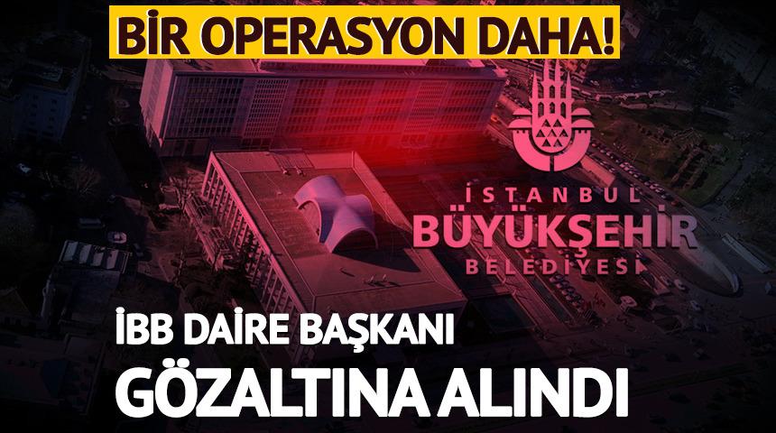  İBB İtfaiye Daire Başkanı g&ouml;zaltına alındı