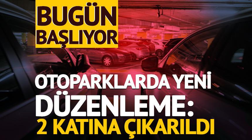 Otoparklarda yeni d&uuml;zenleme: 2 katına &ccedil;ıkarıldı
