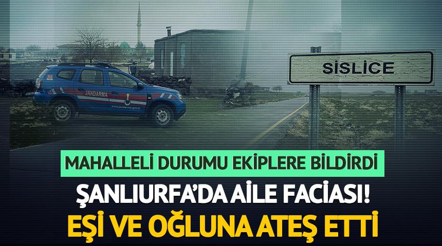 Yer: Şanlıurfa! Aile faciası: Eşini ve oğlunu &ouml;ld&uuml;rd&uuml;