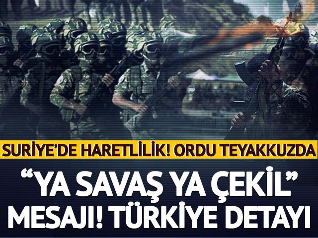  G&ouml;zler Suriye'de! 'Ya savaş ya &ccedil;ekil' mesajı verilecek: T&uuml;rkiye detayı
