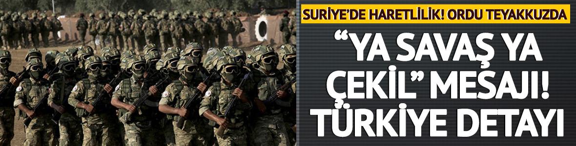  G&ouml;zler Suriye'de! 'Ya savaş ya &ccedil;ekil' mesajı verilecek: T&uuml;rkiye detayı