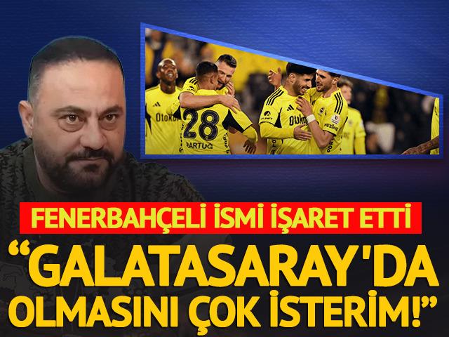 Hasan Şaş Fenerbah&ccedil;e'deki o yıldızı işaret etti! ''Galatasaray&rsquo;da olmasını isterdim'' 
