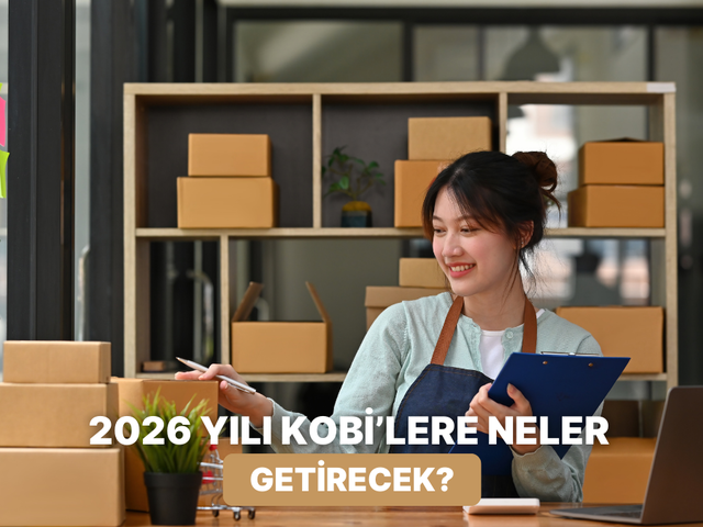 2026 Yılında KOBİ&rsquo;leri Neler Bekliyor?
