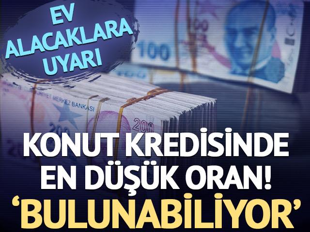 Konut kredisi faizinde en d&uuml;ş&uuml;k oran: 'Bulunabiliyor'