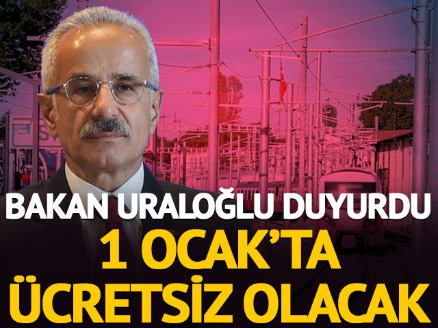 Bakan Uraloğlu duyurdu: Ankara, İstanbul, İzmir'de 1 Ocak'ta &uuml;cretsiz