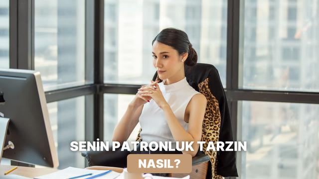 Sen Hangi Tip Patronsun?