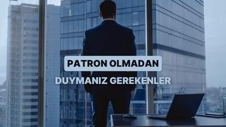 Patron Olmadan Önce Kimsenin Söylemediği Şeyler