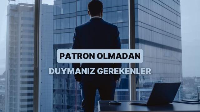 Patron Olmadan Önce Kimsenin Söylemediği Şeyler