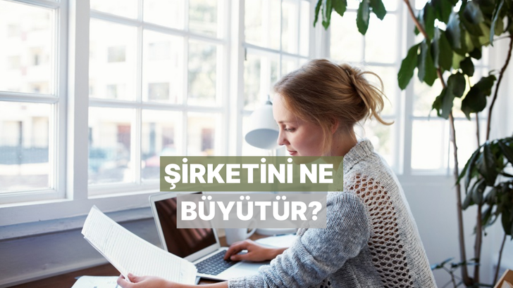 Şirketini B&uuml;y&uuml;tecek Şeyi S&ouml;yl&uuml;yoruz!