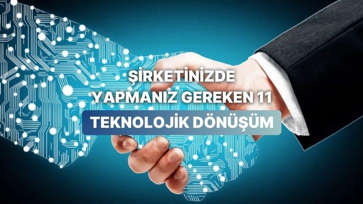 Şirketinizde Mutlaka Yapmanız Gereken 11 Teknolojik D&ouml;n&uuml;ş&uuml;m