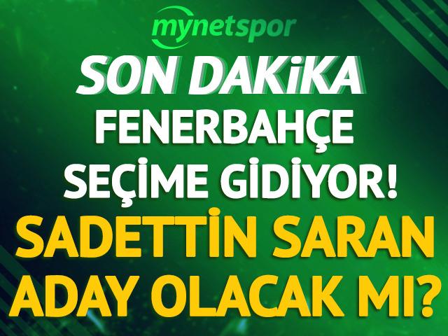 SON DAKİKA: Kritik toplantıdan sonu&ccedil; &ccedil;ıktı! Fenerbah&ccedil;e'de se&ccedil;im kararı alındı: Sadettin Saran aday olacak mı?