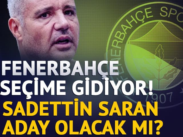 SON DAKİKA: Kritik toplantıdan sonu&ccedil; &ccedil;ıktı! Fenerbah&ccedil;e'de se&ccedil;im kararı alındı: Sadettin Saran aday olacak mı?