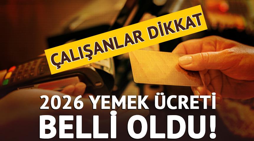 &Ccedil;alışanlar dikkat: 2026 yemek &uuml;creti belli oldu!