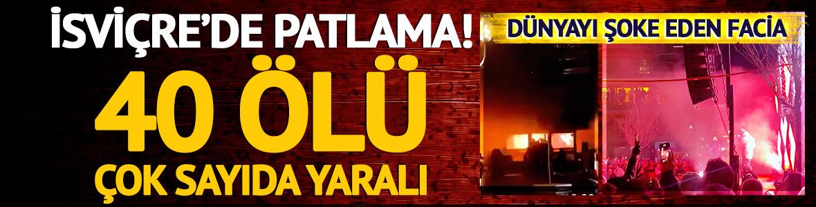 İsvi&ccedil;re'de kayak merkezinde patlama! &Ccedil;ok sayıda &ouml;l&uuml; var