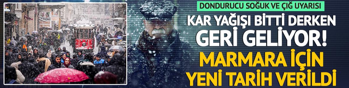 Kar yağışı bitti derken geri geliyor! Marmara i&ccedil;in yeni tarih verildi