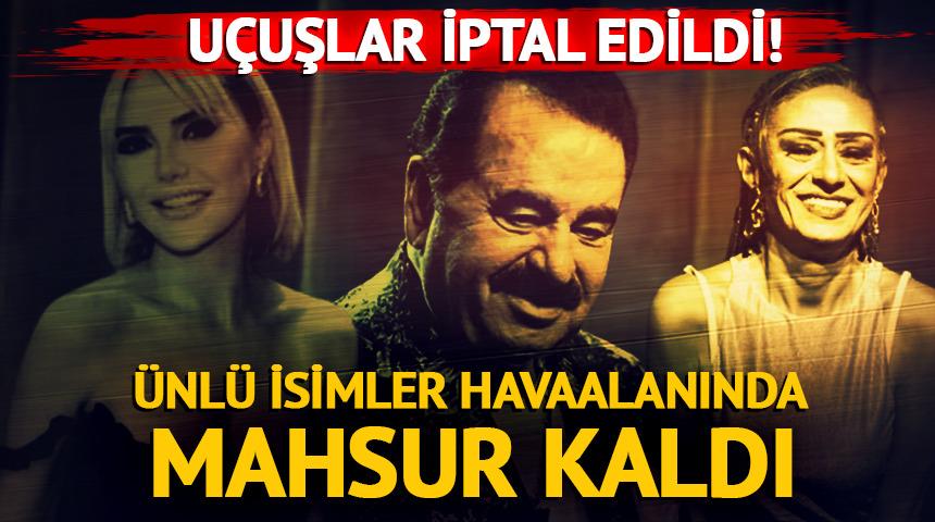 U&ccedil;uşlar iptal edildi! &Uuml;nl&uuml; isimler havaalanında mahsur kaldı