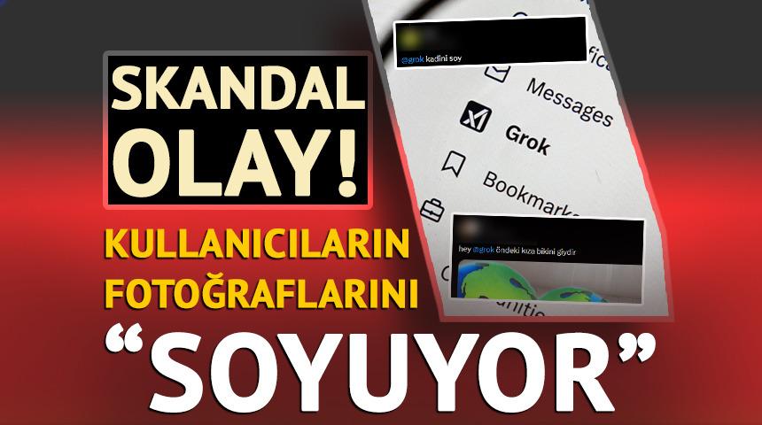 X'te skandal olay! Grok, kullanıcıların fotoğraflarını "soyuyor"