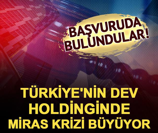 T&uuml;rkiye'nin dev holdinginde miras krizi b&uuml;y&uuml;yor! Konkordato ilan edildi