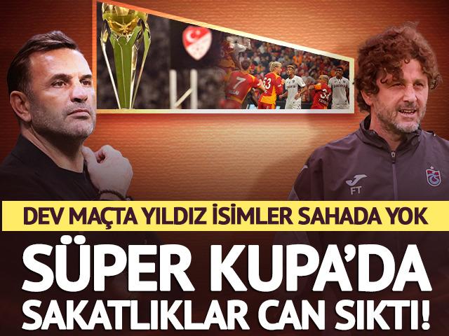 İşte S&uuml;per Kupa'da Galatasaray ve Trabzonspor'un eksik futbolcuları!