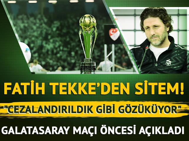 Fatih Tekke S&uuml;per Kupa ma&ccedil;ı &ouml;ncesi konuştu! ''Cezalandırıldık gibi g&ouml;z&uuml;k&uuml;yor''
