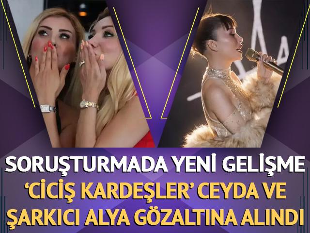 Şarkıcı Alya ve Ceyda Ersoy g&ouml;zaltına alındı!