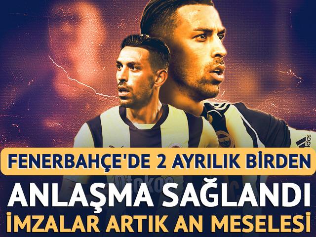 Fenerbah&ccedil;e'de iki ayrılık birden! Anlaşma sağlandı: İmza an meselesi
