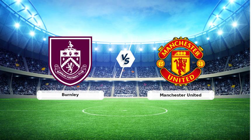 (&Ouml;zet) Burnley - Manchester United Ma&ccedil;ı &Ouml;zeti ve T&uuml;m &Ouml;nemli Anları