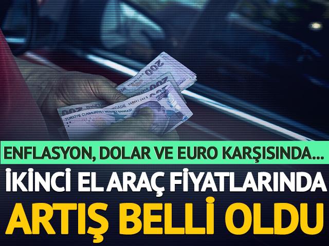 İkinci el ara&ccedil; fiyatlarında artış belli oldu: Enflasyon, dolar ve euro karşılaştırması