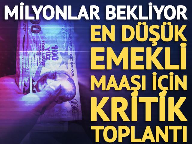 Son dakika | En d&uuml;ş&uuml;k emekli maaşı i&ccedil;in kritik toplantı tarihi belli oldu