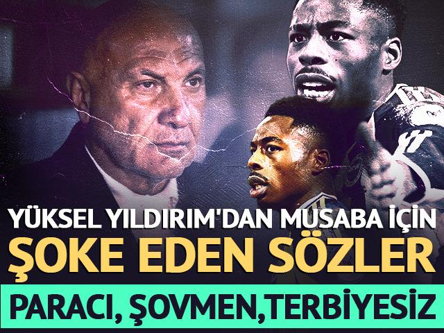Samsunspor'a karşı 2 asist yapmıştı! Y&uuml;ksel Yıldırım'dan Musaba i&ccedil;in şoke eden s&ouml;zler
