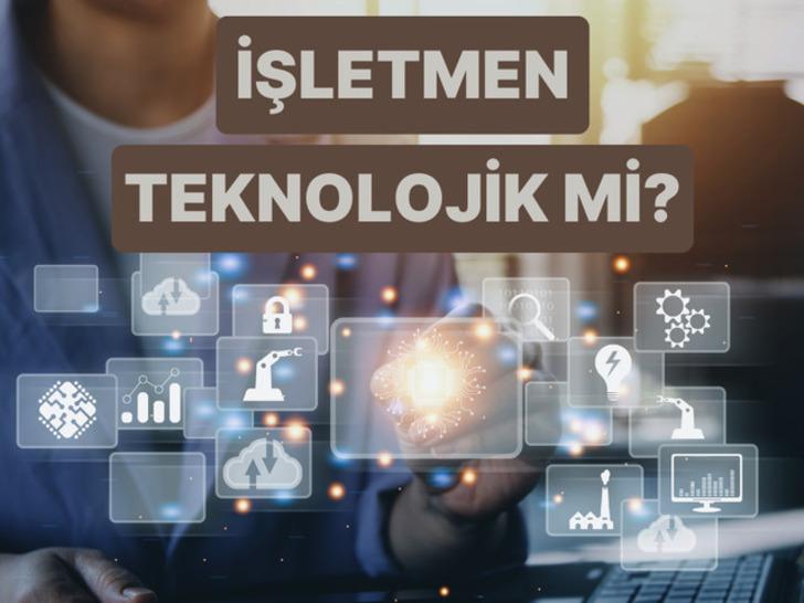 Senin İşletmen Ne Kadar Teknolojik?
