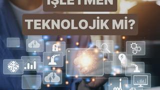 Senin İşletmen Ne Kadar Teknolojik?