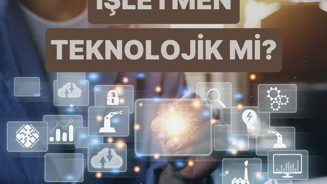 Senin İşletmen Ne Kadar Teknolojik?