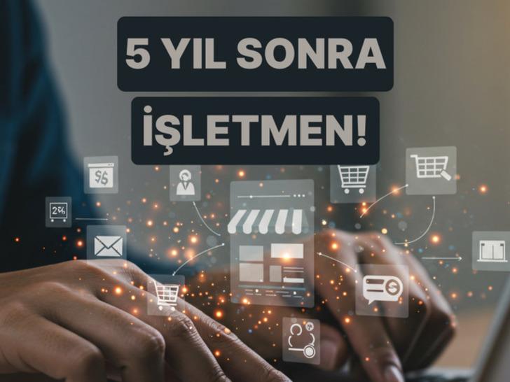 Bu Sorulara Verdiğin Cevaplara G&ouml;re İşletmen 5 Yıl Sonra Nerede Olacak?