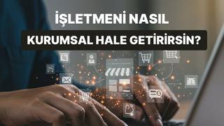 İşletmeni Kurumsallaştırmak İçin Atman Gereken 10 Adım